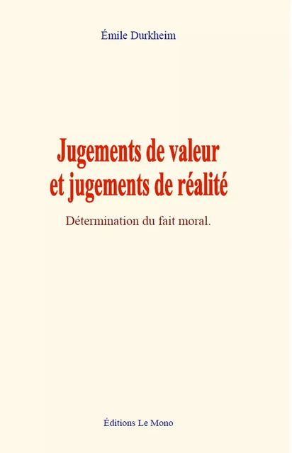 Jugements de valeur et jugements de réalité - Émile Durkheim - Editions Le Mono