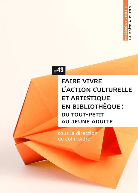 Faire vivre l’action culturelle et artistique en bibliothèque -  - Presses de l’enssib