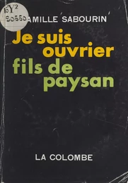 Je suis ouvrier fils de paysan