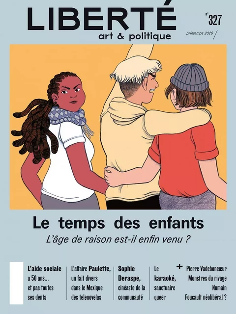 Revue Liberté 327 - Le temps des enfants - Laurie Bédard, Marie-Andrée Bergeron, Anne-Renée Caillé, Thomas Carrier-Lafleur, Alexandre Cloutier, Véronique Dassas, Sophie Devirieux, Joao Gabriel, Lorrie Jean-Louis, Alexandre Klein, Michel Lacroix, Julien Lefort-Favreau, Robert Lévesque, Françoise Major, Olivier Maltais, Jessie Mill, Jean-François Nadeau, Pattie O'Green, MARIE PARENT, Julia Posca, Camille Toffoli - Collectif Liberté