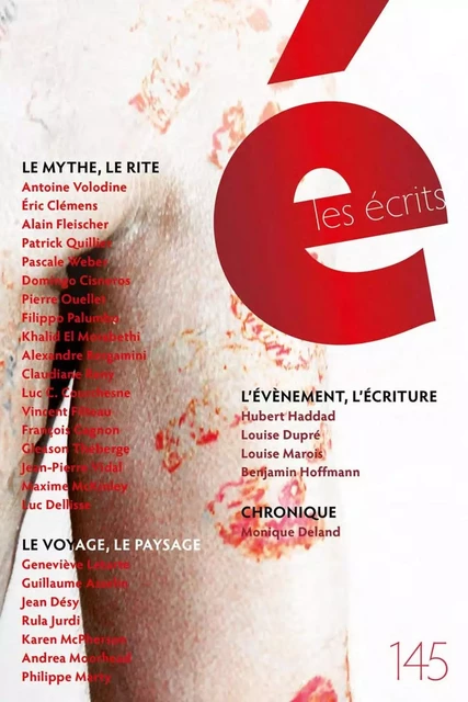 Les écrits. No. 145. Novembre 2015 - Antoine Volodine, Éric Clémens, Alain Fleischer, Patrick Quillier, Pascale Weber, Domingo Cisneros, Pierre Ouellet, Filippo Palumbo, Khalid El Morabethi, Alexandre Bergamini, Claudiane Reny, Luc C. Courchesne, Vincent Filteau, François Gagnon, Gleason Théberge, Jean-Pierre Vidal, Maxime McKinley, Luc Delisse, Geneviève Letarte, Guillaume Asselin, Jean Désy, Rula Jurdi, Karen McPherson, Andrea Moorhead, Philippe Marty, Hubert Haddad, Louise Dupré, Louise Marois, Benjamin Hoffmann, Monique Deland - Les écrits de l’Académie des lettres du Québec