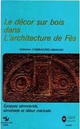 Le décor sur bois dans l’architecture de Fès