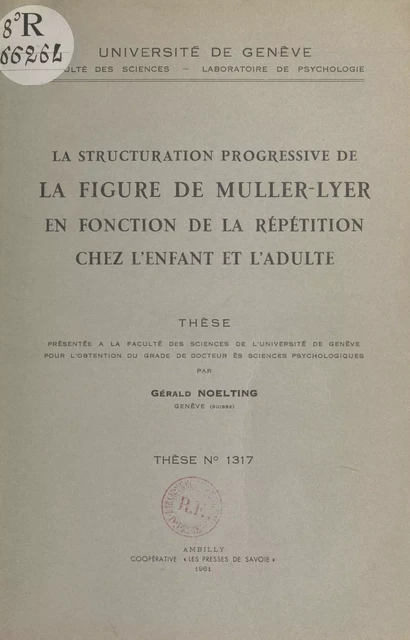 La structuration progressive de la figure de Muller-Lyer en fonction de la répétition chez l'enfant et l'adulte - Gérald Noelting - FeniXX réédition numérique