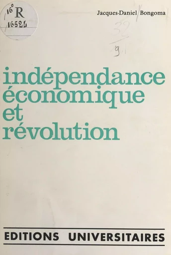 Indépendance économique et révolution - Jacques-Daniel Bongoma - FeniXX réédition numérique