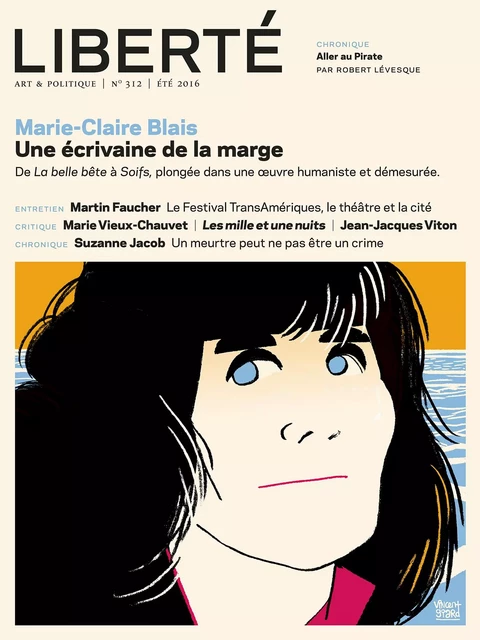 Revue Liberté 312 - Marie-Claire Blais Une écrivaine de la marge - Mathieu Arsenault, Suzanne Jacob, Alain Deneault, Robert Levesque, Alexandre Fontaine-Rousseau, Pierre Lefebvre, Julien Lefort-Favreau, Élisabeth Nardout-Lafarge, Daniel Letendre, Marie-Claire Blais, Laurence Côté-Fournier, Michel Biron, Margaret Atwood, Jean Bernier, Philippe Gendreau, MARIE PARENT, Anne-Marie Régimbald, David Bélanger, Camille Toffoli, Simon Brousseau, Pierre Nepveu, Jonathan Livernois, Anne-Renée Caillé, Sébastien Lévesque, Chloé Gagné Dion, Sara Fauteu, Gilles McMillan, Guillaume Roussel-Garneau, Antoine Godin - Collectif Liberté