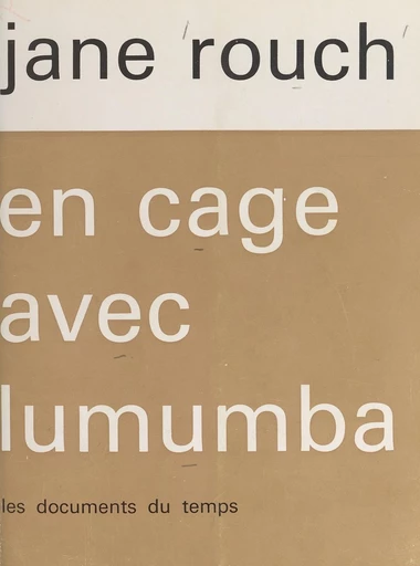 En cage avec Lumumba - Jane Rouch - FeniXX réédition numérique