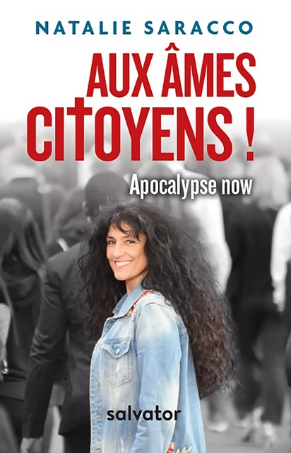 Aux âmes citoyens ! - Apocalypse now - Natalie Saracco - Éditions Salvator