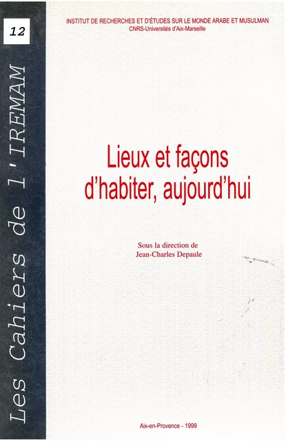 Lieux et façons d’habiter, aujourd'hui -  - Institut de recherches et d’études sur les mondes arabes et musulmans