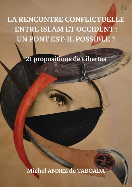 La rencontre conflictuelle entre islam et Occident : Un pont est-il possible ? - Michel Annez de Taboada - Atramenta