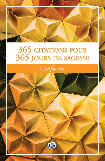 365 citations pour 365 jours de sagesse -  Confucius - Les éditions du 38