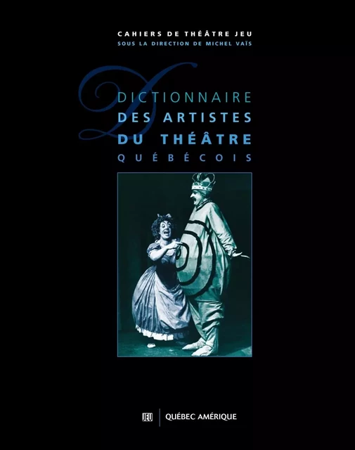 Dictionnaire des artistes du théâtre québécois - Michel Vaïs - Québec Amérique