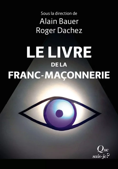 Le Livre de la franc-maçonnerie - Roger Dachez, Alain Bauer, Yves-Max Viton - Humensis