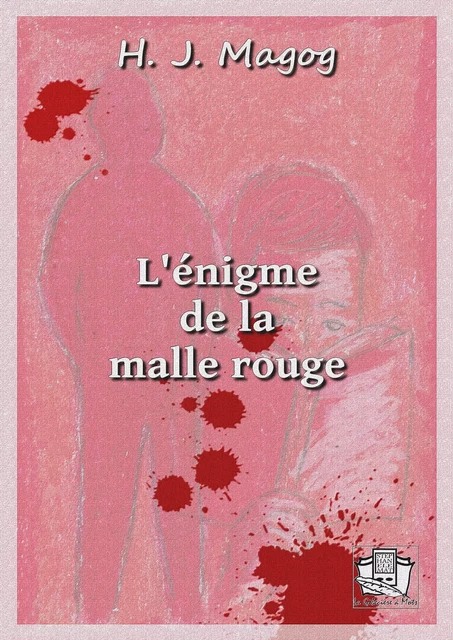 L'énigme de la malle rouge - H. J. Magog - La Gibecière à Mots