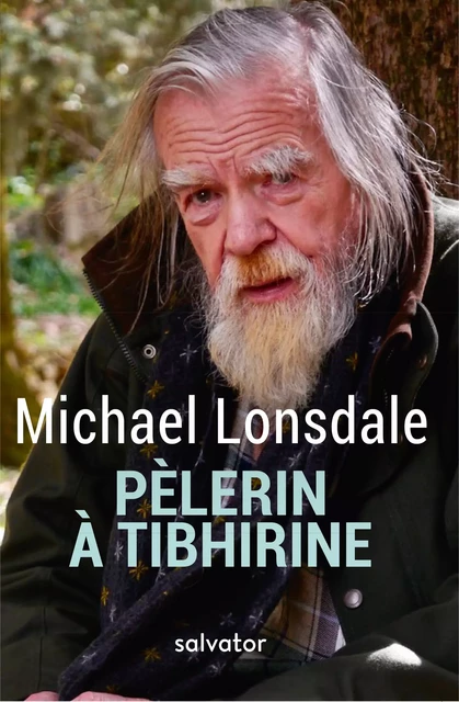 Pèlerin à Tibhirine - Michael Lonsdale - Éditions Salvator