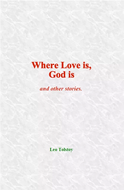 Where Love is, God is - Leo Tolstoy - LM Publishers