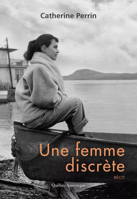 Une femme discrète - Catherine Perrin - Québec Amérique