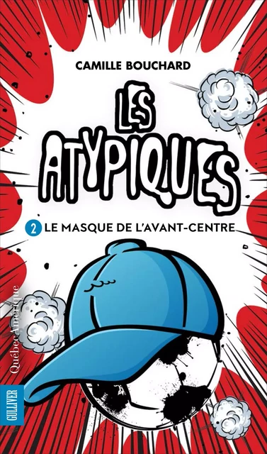 Les Atypiques 2 - Le Masque de l’avant-centre - Camille Bouchard - Québec Amérique