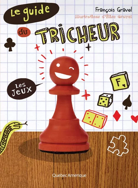 Le Guide du tricheur 1 - Les jeux - François Gravel - Québec Amérique