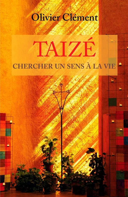 Taizé - Olivier Clément - Les Presses de Taizé