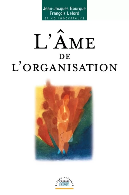 L'Âme de l'organisation - Jean-Jacques Bourque, François Lelord - Québec Amérique