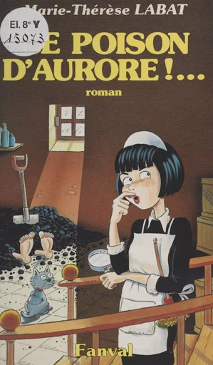 Ce poison d'Aurore !... - Marie-Thérèse Labat - FeniXX réédition numérique