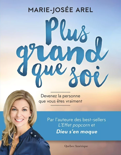 Plus grand que soi - Marie-Josée Arel - Québec Amérique