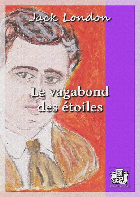 Le vagabond des étoiles - Jack London - La Gibecière à Mots