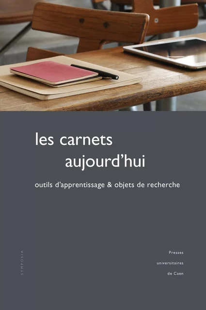 Les carnets aujourd’hui -  - Presses universitaires de Caen