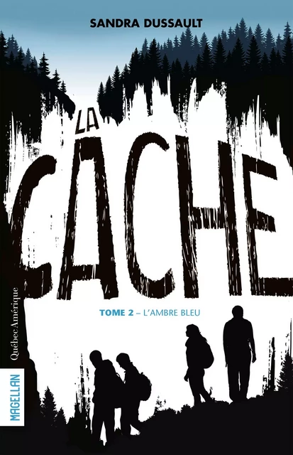 La Cache - Tome 2 - Sandra Dussault - Québec Amérique