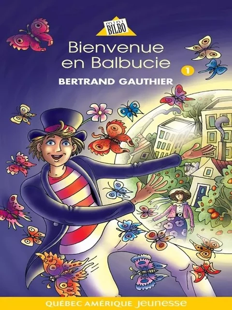 Balbucie 01 - Bienvenue en Balbucie - Bertrand Gauthier - Québec Amérique