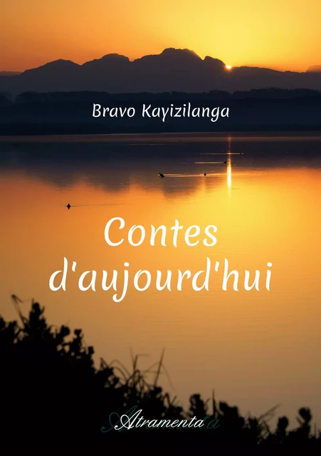 Contes d’aujourd’hui - Bravo Kayizilanga - Atramenta