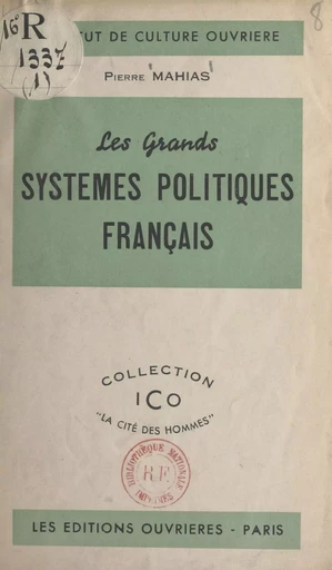 Les grands systèmes politiques français -  Institut de culture ouvrière, Pierre Mahias - FeniXX réédition numérique