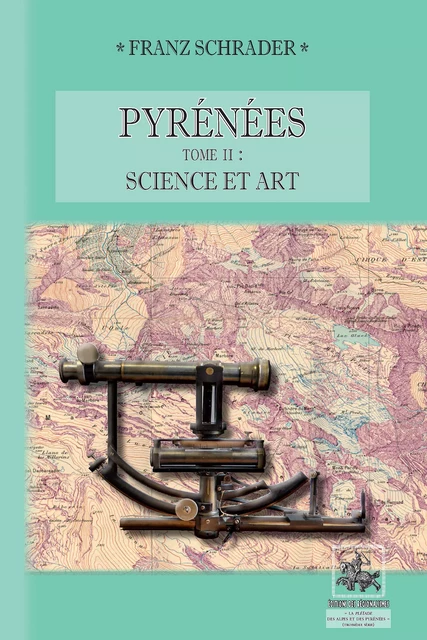 Pyrénées (Tome 2 : Science et Art) - Franz Schrader - Editions des Régionalismes