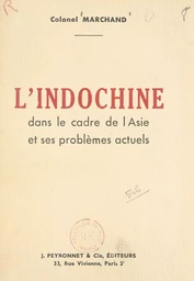 L'Indochine dans le cadre de l'Asie et ses problèmes actuels