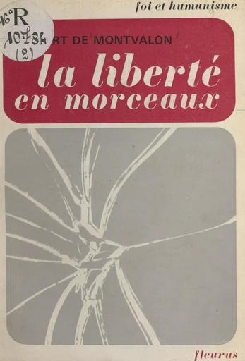 La liberté en morceaux - Robert de Montvalon - FeniXX réédition numérique