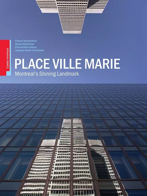 Place Ville Marie: Montreal's Shining Landmark -  Collectif - Québec Amérique