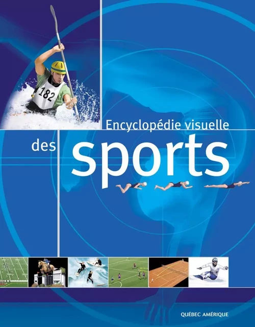 Encyclopédie visuelle des sports -  QA international Collectif - Québec Amérique