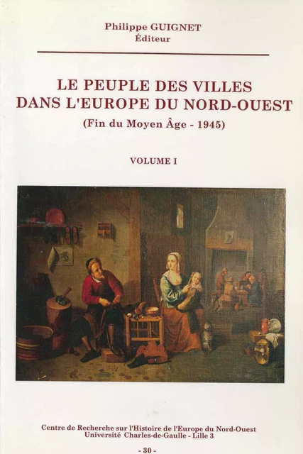 Le peuple des villes dans l’Europe du Nord-Ouest (fin du Moyen Âge-1945). Volume II -  - Publications de l’Institut de recherches historiques du Septentrion