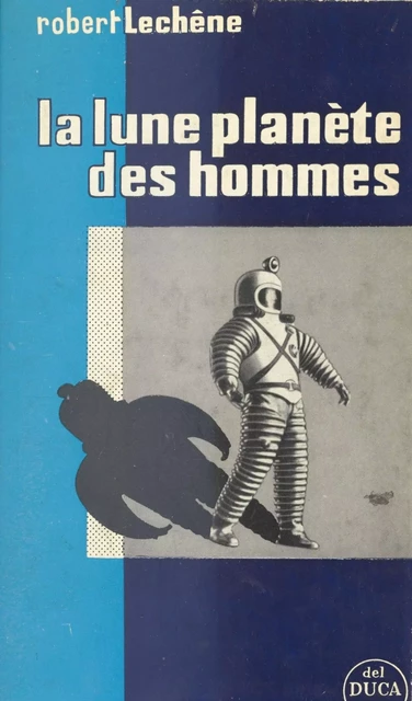 La lune, planète des hommes - Robert Lechêne - FeniXX réédition numérique