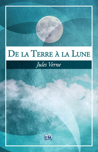 De la Terre à la Lune - Jules Verne - Les éditions du 38