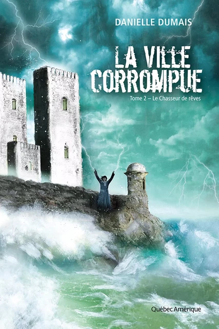 La Ville corrompue, Tome 2 - Danielle Dumais - Québec Amérique