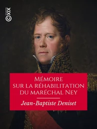 Mémoire sur la réhabilitation du maréchal Ney