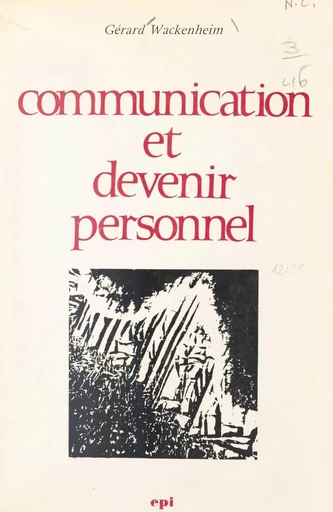 Communication et devenir personnel - Gérard Wackenheim - FeniXX réédition numérique