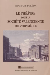 Le théâtre dans la société valencienne du XVIIIe siècle