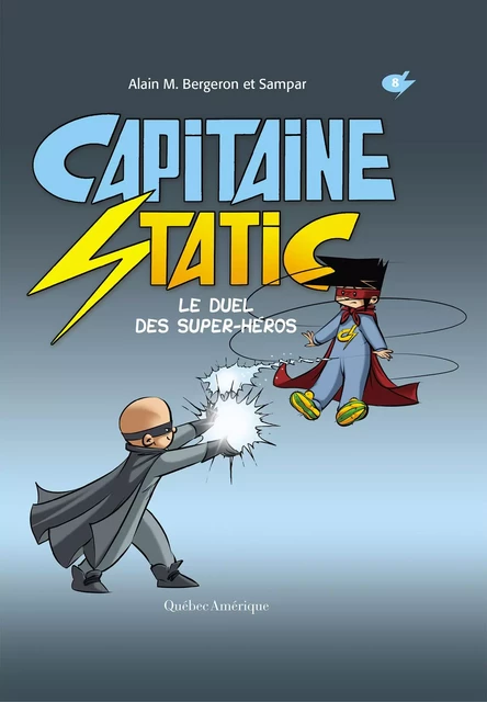 Capitaine Static 8 – Le Duel des super-héros - Alain M. Bergeron - Québec Amérique