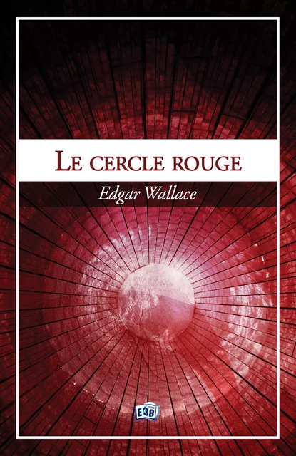 Le cercle rouge - Edgar Wallace - Les éditions du 38