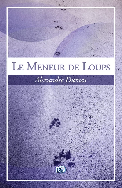 Le meneur de loups - Alexandre Dumas - Les éditions du 38