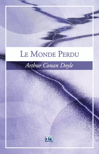 Le monde perdu - Arthur Conan Doyle - Les éditions du 38