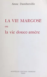 La vie margose ou La vie douce amère