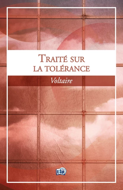 Traité sur la tolérance - Voltaire Voltaire - Les éditions du 38